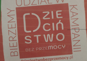 udział w Kampanii " Dziecinstwo bez przmocy"