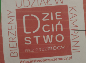Udział w kampanii "Dzieciństwo bez przemocy"